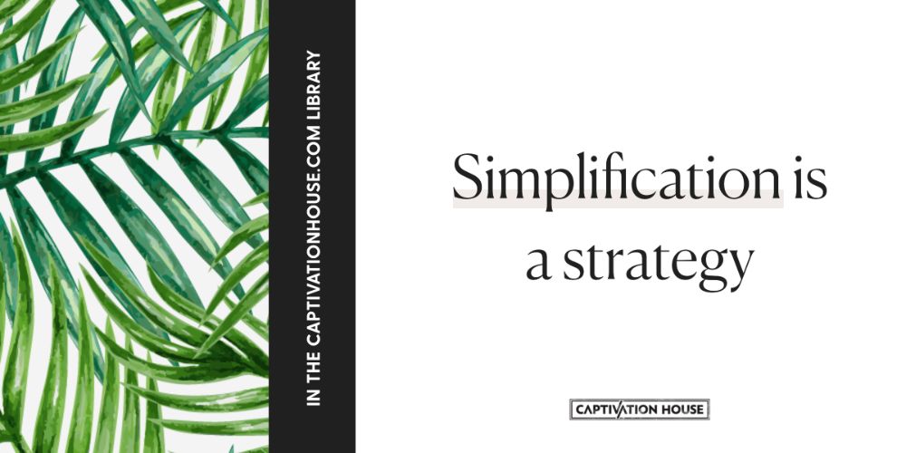 Simplification is a strategy