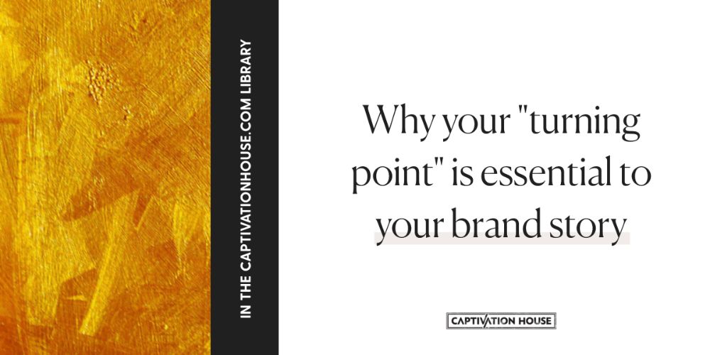 Why your “turning point” is essential to your brand story